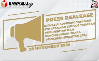 [[Press Realease]] Bawaslu Lampung Temukan 620 Kejadian Khusus tahapan Pemungutan dan Penghitungan Suara Pemilihan Serentak 2024