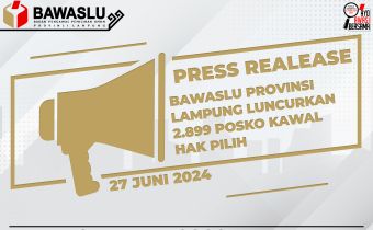 [[Press Release ]] Bawaslu Provinsi Lampung Luncurkan 2.899 Posko Kawal Hak Pilih