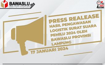 Press Release Hasil Pengawasan Logistik Surat Suara Pemilu 2024 Oleh Bawaslu Provinsi Lampung