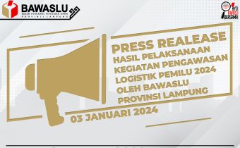 Press Release Hasil Pelaksanaan Kegiatan Pengawasan Logistik Pemilu 2024 Oleh Bawaslu Provinsi Lampung
