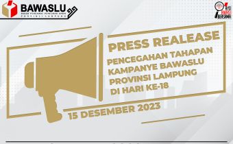 Press Release Pencegahan Tahapan Kampanye Bawaslu Provinsi Lampung Hari Ke-18
