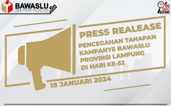 Press Release Pencegahan Tahapan Kampanye Bawaslu Provinsi Lampung Hari Ke-52
